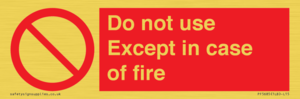 Do not use except in case of fire
